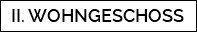 II. WOHNGESCHOSS