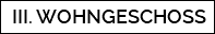 III. WOHNGESCHOSS