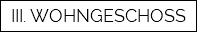 III. WOHNGESCHOSS